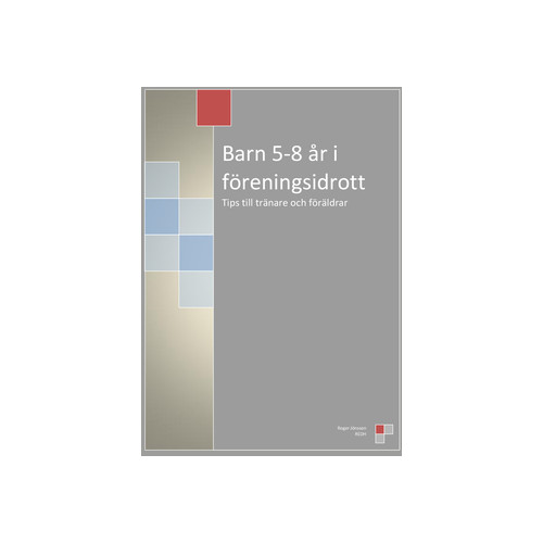 Roger Jönsson Barn 5-8 år i föreningsidrott : tips till tränare och föräldrar (häftad)