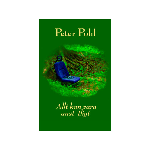 Peter Pohl Allt kan vara anstötligt (häftad)