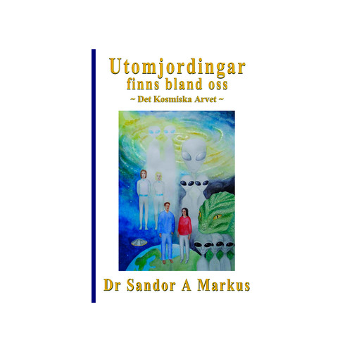 Sandor A. Markus Utomjordingar finns bland oss : det kosmiska arvet (häftad)