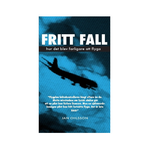 Jan Ohlsson Fritt fall : hur det blev farligare att flyga (häftad)