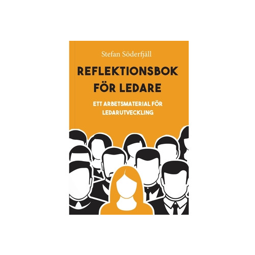 Stefan Söderfjäll Reflektionsbok för ledare : ett arbetsmaterial för ledarutveckling (häftad)