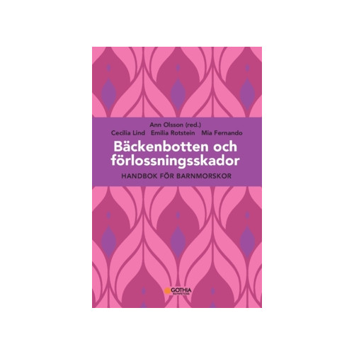 Ann Olsson Bäckenbotten och förlossningsskador : handbok för barnmorskor (häftad)