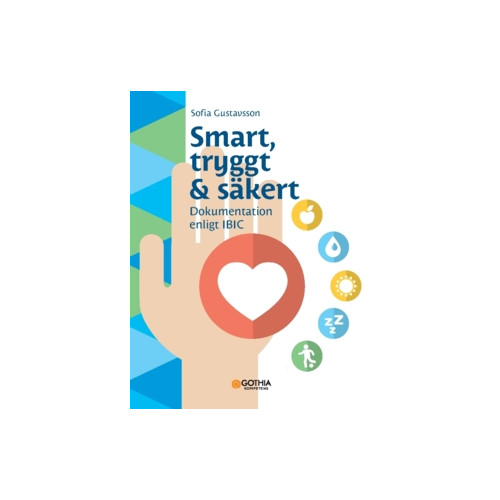 Sofia Gustavsson Smart, tryggt & säkert : dokumentation enligt IBIC (häftad)