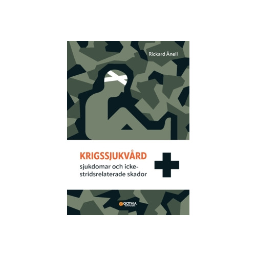 Rickard Ånell Krigssjukvård : sjukdomar och icke-stridsrelaterade skador (häftad)