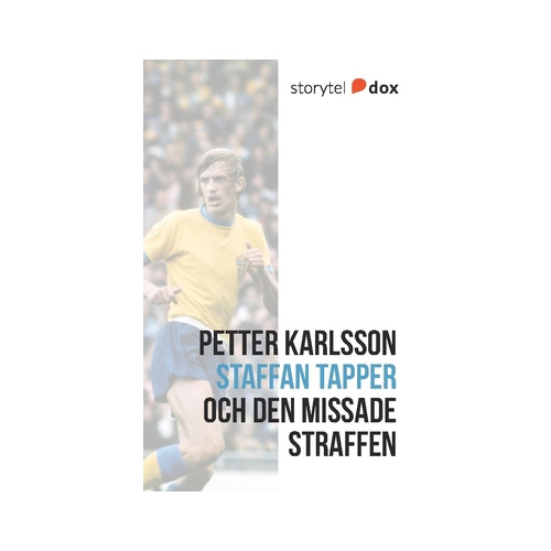 Petter Karlsson Staffan Tapper och den missade straffen – Vad hände sen? (häftad)