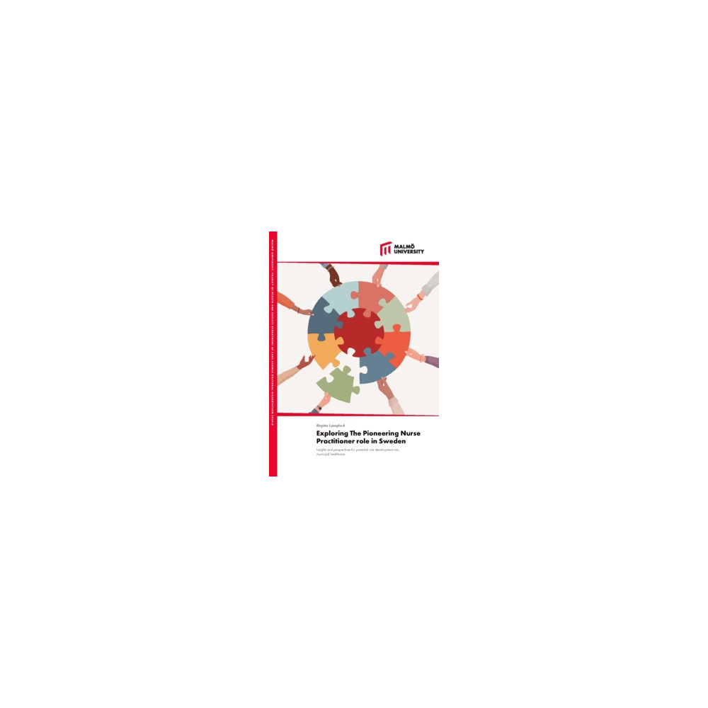 Produktbild för Exploring the pioneering nurse practitioner role in Sweden : insights and perspectives for potential role development into municipal healthcare (häftad, eng)