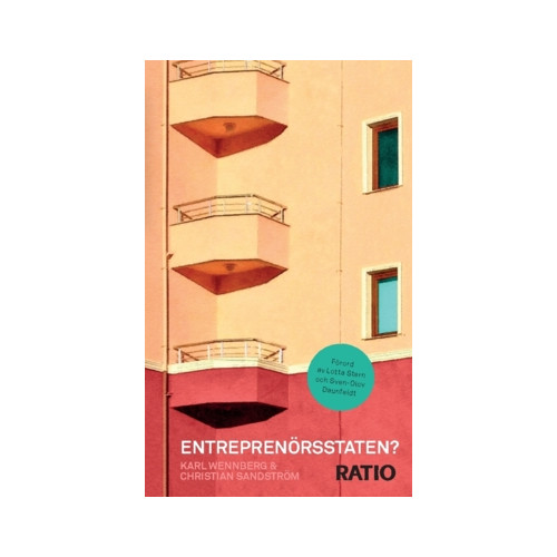 Christian Sandström Entreprenörsstaten? : en sammanfattning av: Questioning the entrepreneurial state: status-quo, pitfalls, and the need for credible innovation policy (häftad)