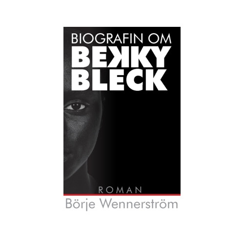 Börje Wennerström Biografin om Bekky Bleck (häftad)