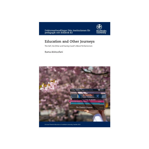 Rama Alshoufani Education and other journeys : the self, the other and Stanley Cavell’s moral perfectionism (häftad, eng)