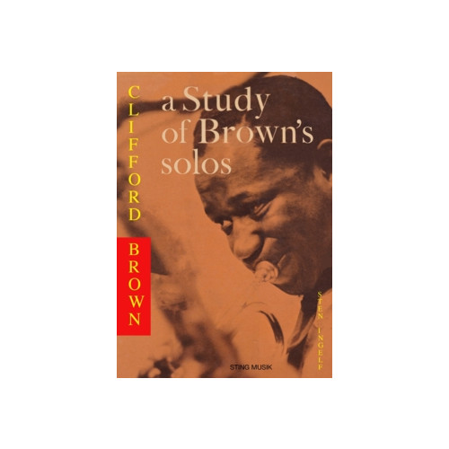 Sten Ingelf Clifford Brown - a study of Brown's solos : also a book on jazz harmony before 1960 (häftad, eng)