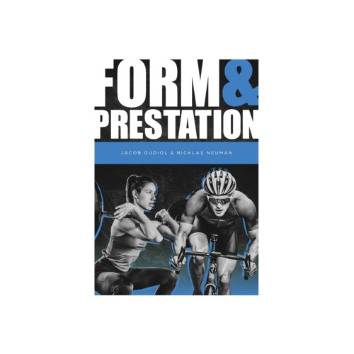 Nicklas Neuman Form och prestation : utveckla din fysik med forskning i fokus (häftad)