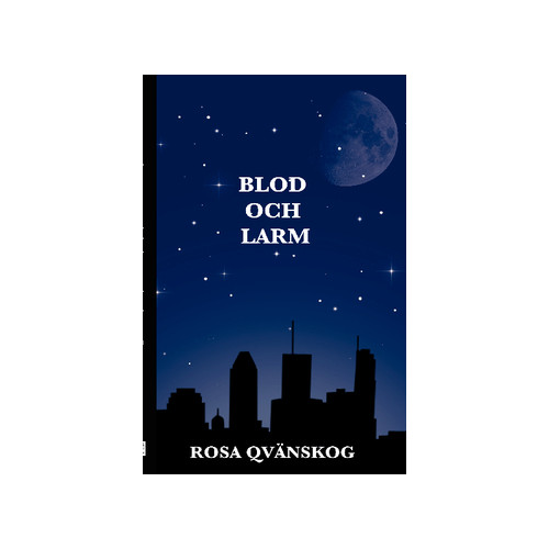 Rosa Qvänskog Blod och larm och andra noveller (häftad)
