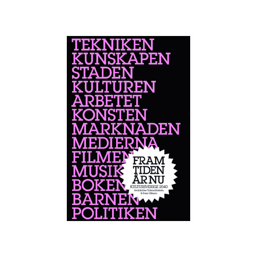 Volante Framtiden är nu : Kultursverige 2040 (häftad)