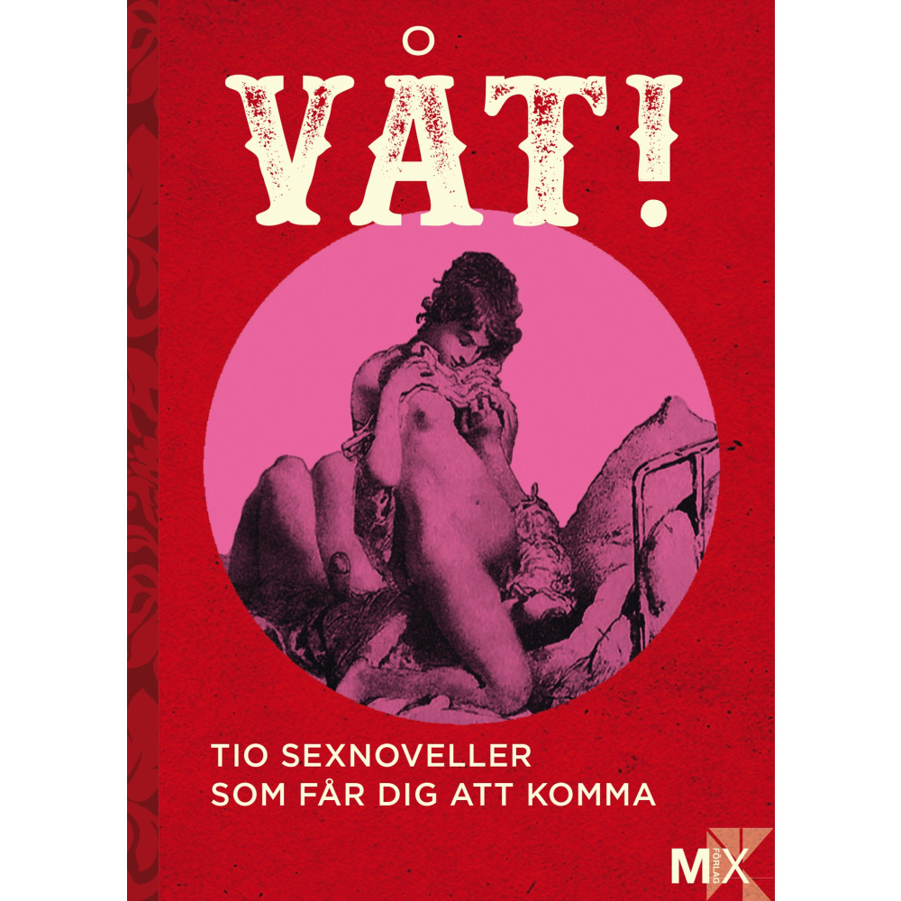 Produktbild för Våt! : Tio noveller som får dig att komma (häftad)