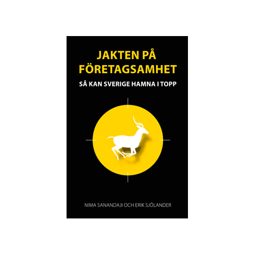 Nima Sanandaji Jakten på företagsamhet : så kan Sverige hamna i topp (häftad)