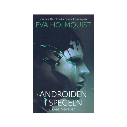 Eva Holmquist Androiden i spegeln : novellsamling (häftad)
