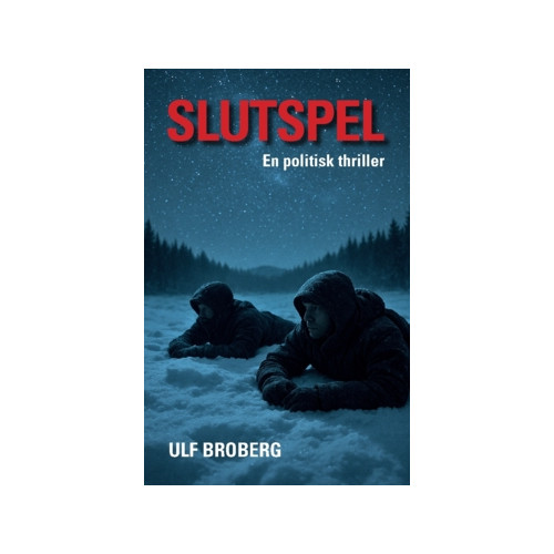 Arx Förlag AB Slutspel : en politisk thriller (häftad)