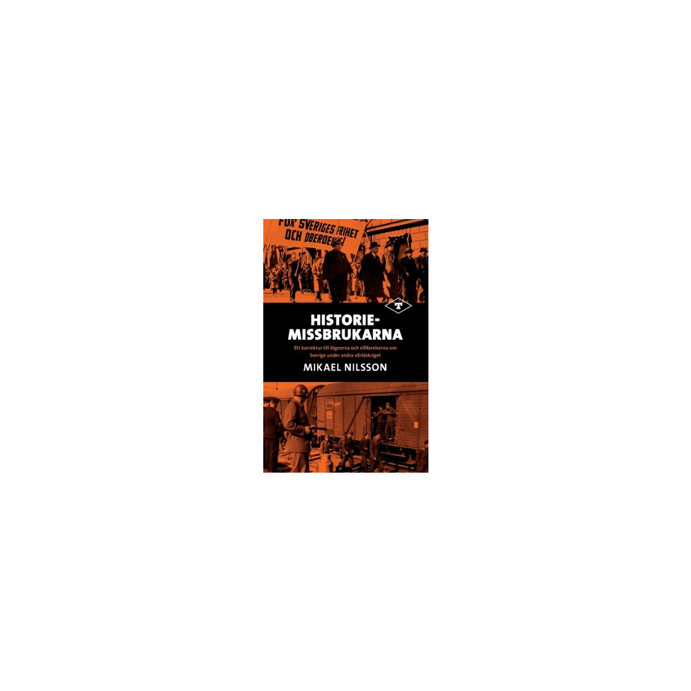 Produktbild för Historiemissbrukarna : ett korrektur till lögnerna och villfarelserna om Sverige under andra världskriget (bok, danskt band)