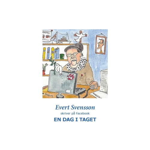 Tankesmedjan Tiden En dag i taget : Evert Svensson skriver på Facebook (häftad)