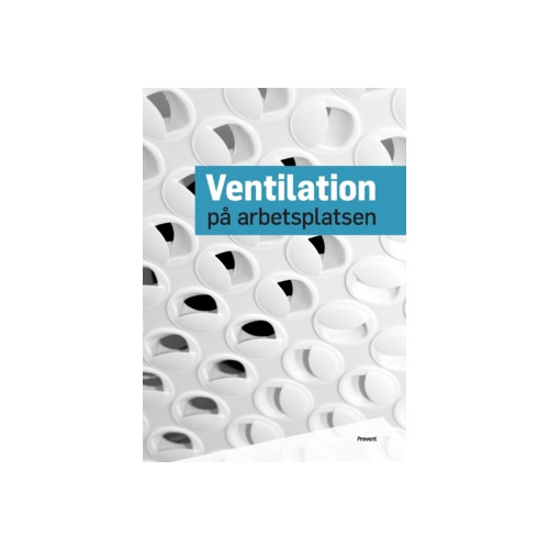 - Arbetsmiljö i samverkan, Prevent Ventilation på arbetsplatsen (häftad)