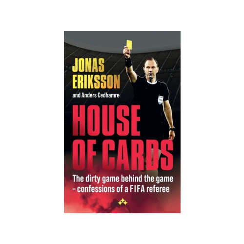 Jonas Eriksson House of Cards : the dirty game behind the game – confessions of a global referee (häftad, eng)