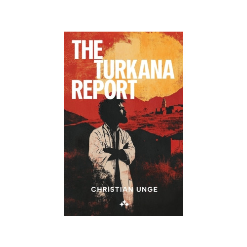 Christian Unge The Turkana Report (häftad, eng)