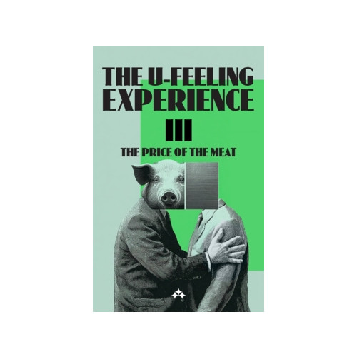 Francisco Galván The U-Feeling Experience III : The Price of the Meat (häftad, eng)