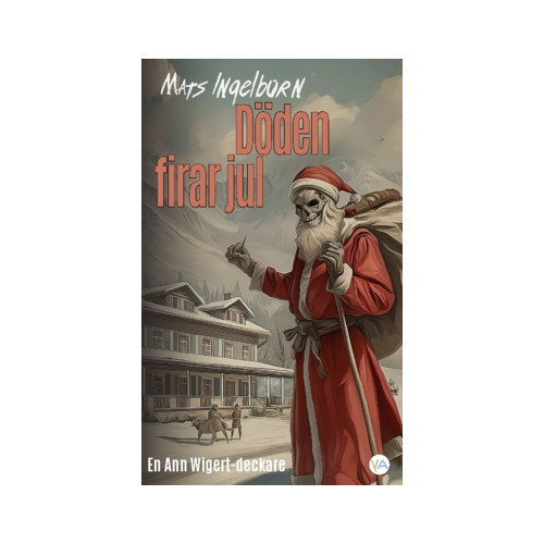 Mats Ingelborn Döden firar jul : en Ann Wigert-deckare (häftad)