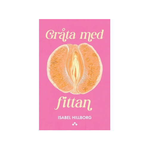Isabel Hillborg Gråta med fittan (häftad)