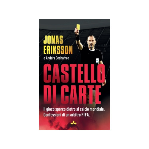 Jonas Eriksson Castello di Carte : Il gioco sporco dietro al calcio mondiale - confessioni di un arbitro FIFA (häftad, ita)
