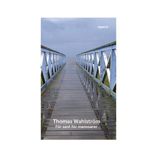 Thomas Wahlström För sent för memoarer (häftad)