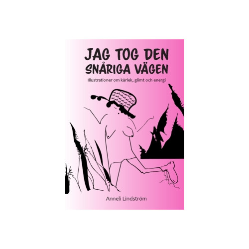 Freja Förlag Jag tog den snåriga vägen : illustrationer om kärlek, glimt och energi (häftad)