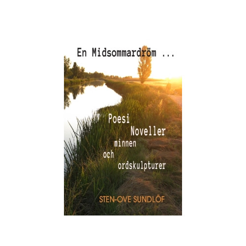 Freja Förlag En midsommardröm ... : poesi noveller minnen och ordskulpturer (häftad)