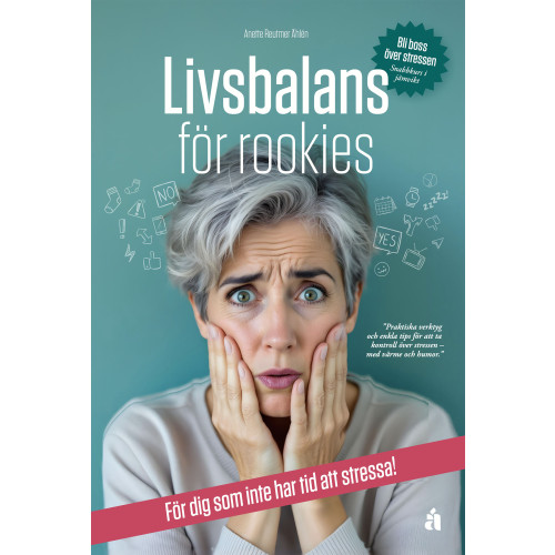 Anette Reutmer Åhlén Livsbalans för rookies : för dig som inte har tid att stressa! (häftad)