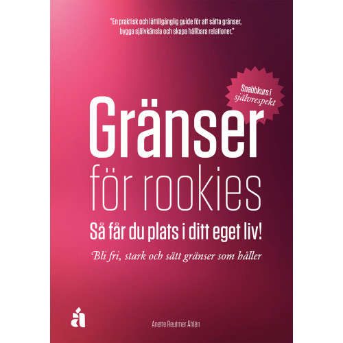 Anette Reutmer Åhlén Gränser för rookies : så får du plats i ditt eget liv (häftad)