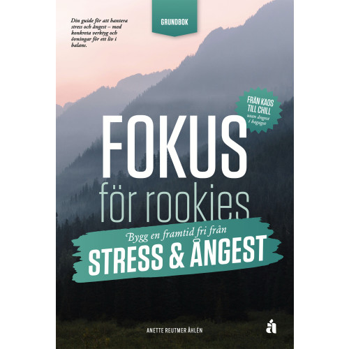 Anette Reutmer Åhlén Fokus för rookies : bygg en framtid fri från stress och ångest - Grundbok (häftad)