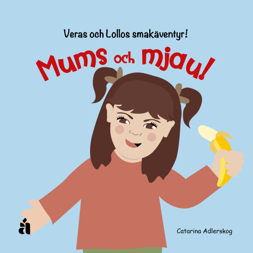 Anette Reutmer Åhlén Mums och mjau!  : Veras och Lollos smakäventyr (inbunden)