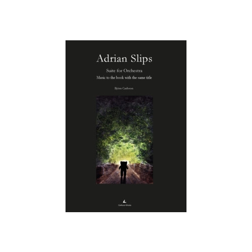Carlsson Media Adrian Slips – Suite for Orchestra (Full Score) : Music to the book with the same title (häftad, eng)