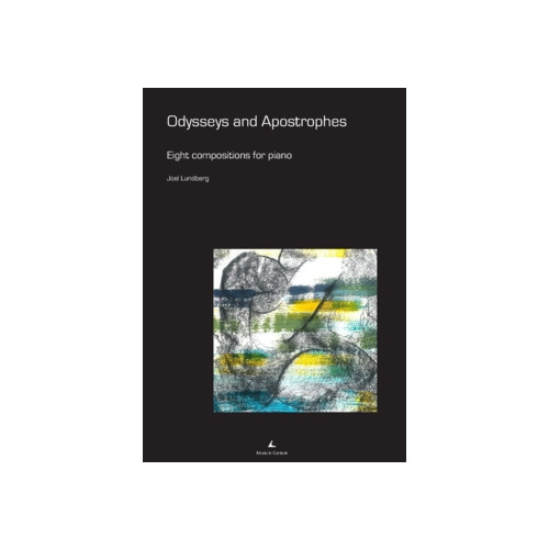 Joel Lundberg Odysseys and apostrophes : eight compositions for piano (häftad, eng)