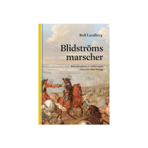 Rolf Landberg Blidströms Marscher : Rekonstruktion av militärmusik från 1700-talets Sverige (häftad)
