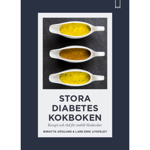 Birgitta Höglund Stora diabeteskokboken : recept och råd för stabilt blodsocker (bok, kartonnage)