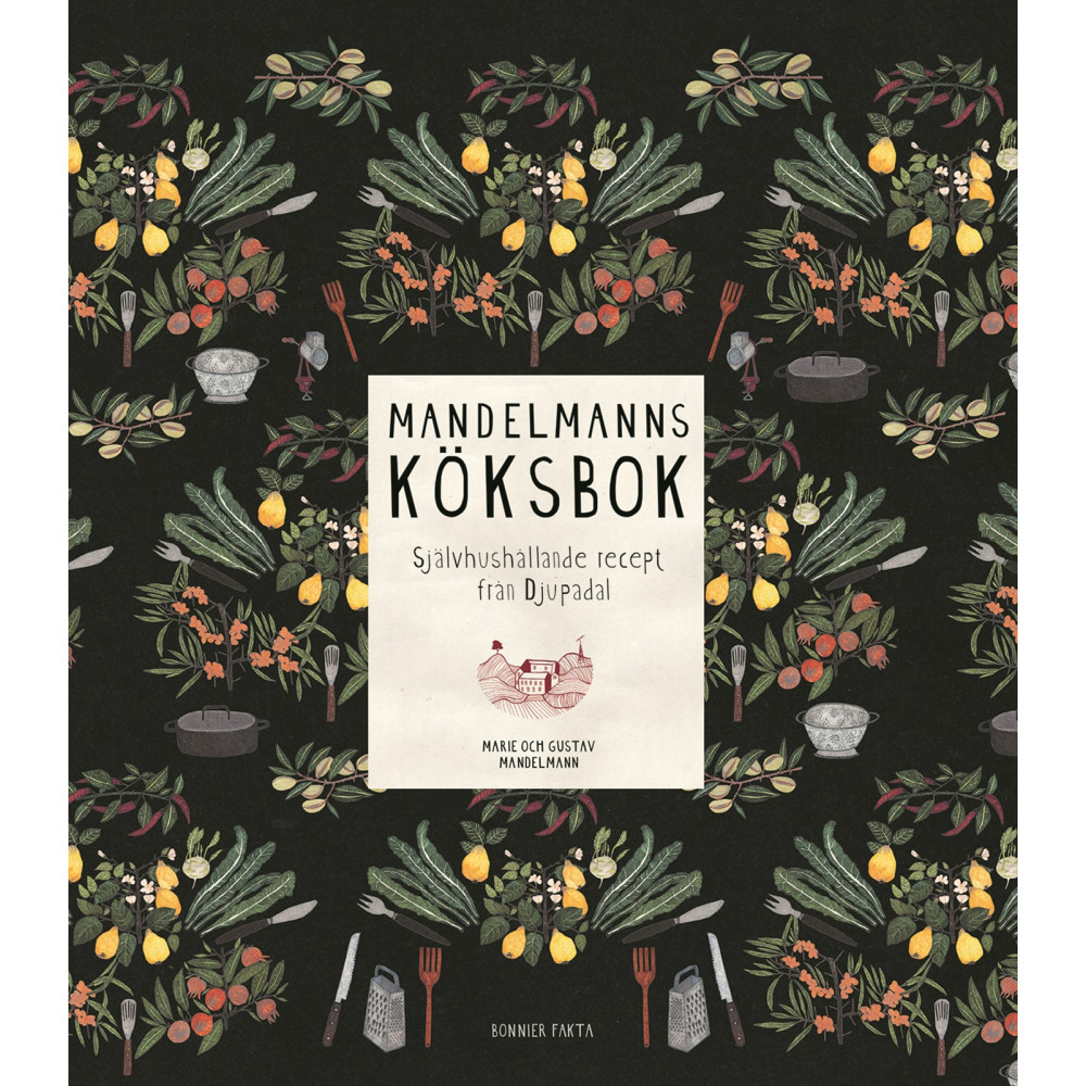 Produktbild för Mandelmanns köksbok : självhushållande recept från Djupadal (inbunden)