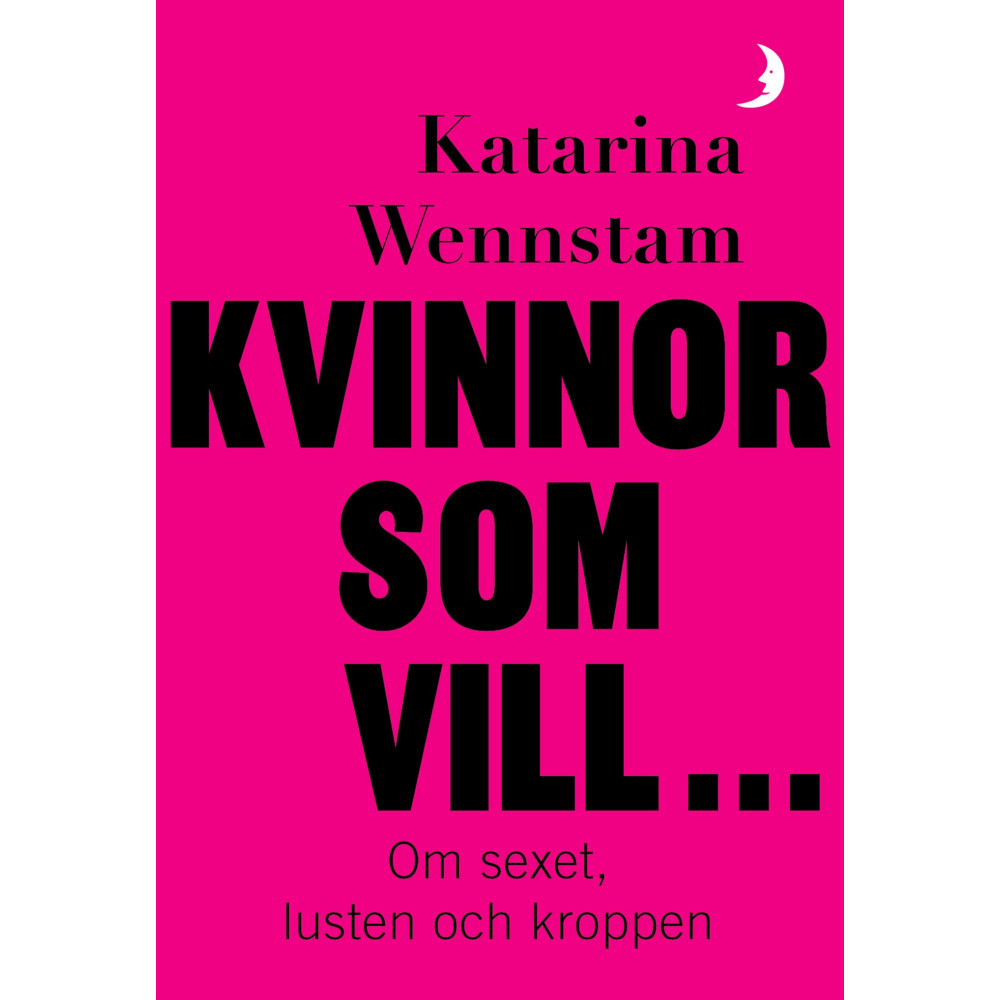 Produktbild för Kvinnor som vill ... : Om sexet, lusten och kroppen (bok, danskt band)