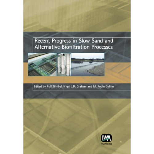 IWA Publishing Recent Progress in Slow Sand and Alternative Biofiltration Processes (inbunden, eng)