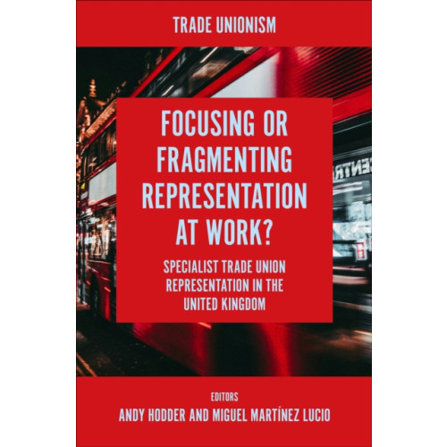 Emerald Publishing Limited Focusing or Fragmenting Representation at Work? (inbunden, eng)