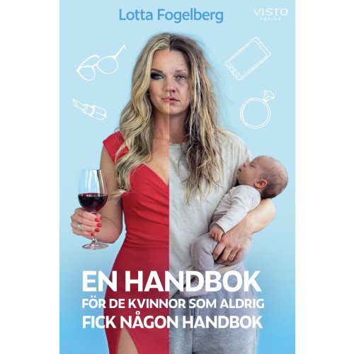 Lotta Fogelberg En handbok för de kvinnor som aldrig fick någon handbok (inbunden)