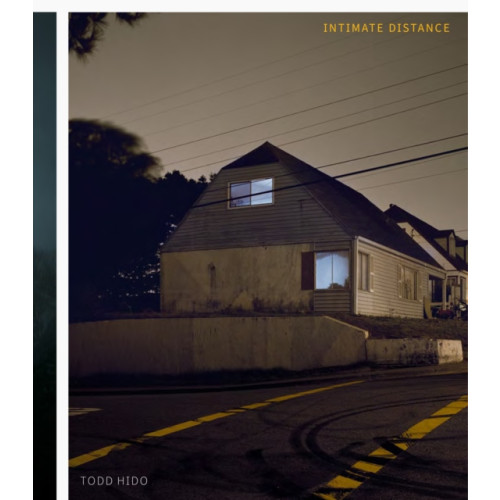 Aperture Todd Hido: Intimate Distance (Revised and Expanded Edition) (inbunden, eng)