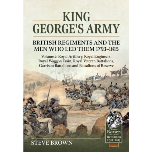 Helion & Company King George's Army: British Regiments and the Men Who Led Them 1793-1815 Volume 5 (häftad, eng)
