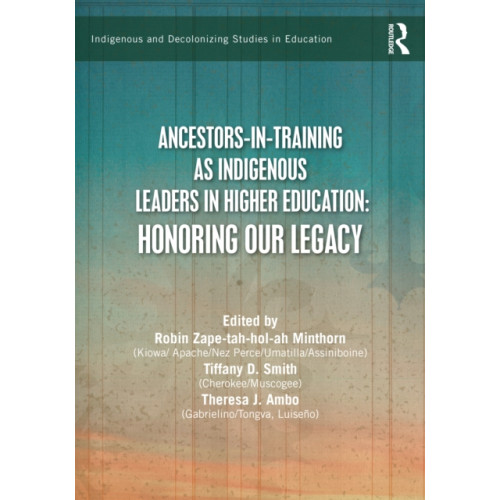 Taylor & francis ltd Ancestors-in-Training as Indigenous Leaders in Higher Education (häftad, eng)