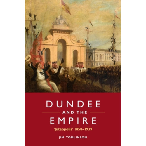 Edinburgh university press Dundee and the Empire (häftad, eng)